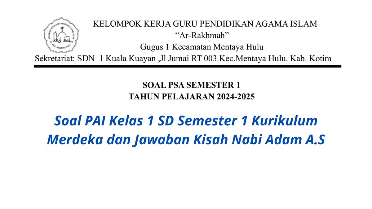 Soal pilihan ganda pelajaran PAI kelas 1 SD mengenai kisah Nabi Adam A.S. lengkap dengan jawaban.
